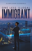 One Less Illegal Immigrant 1528941853 Book Cover