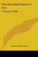 The Porcelain Painter's Son: A Fantasy 1104322439 Book Cover
