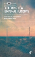 Exploring New Temporal Horizons: A Conversation Between Memory and Future Studies 1529213975 Book Cover