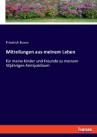 Mitteilungen aus meinem Leben: für meine Kinder und Freunde zu meinem 50jährigen Amtsjubiläum 3348087724 Book Cover