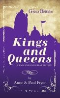 Kings and Queens: of England and Great Britain 1716436206 Book Cover