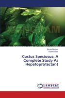 Costus Speciosus: A Complete Study As Hepatoprotectant 3659495239 Book Cover