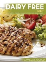 Dairy Free Diet: Easy, Budget-Friendly Meals to Cook, Prep, Grab, and Go 1803070099 Book Cover