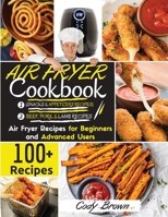 Air Fryer Cookbook: 100+ Tasty Air Fryer Recipes for Beginners and Advanced Users -BEEF, PORK & LAMB RECIPES- and -SNACKS & APPETIZERS RECIPES-. - March 2021 edition - 1802117237 Book Cover