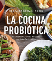 La cocina probiótica. Recetas fáciles, sanas y deliciosas para cuidar tu microbiota 8425362512 Book Cover