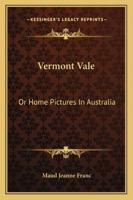 Vermont Vale: Or Home Pictures In Australia 1432672282 Book Cover