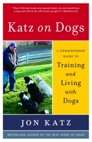Katz on Dogs: A Commonsense Guide to Training and Living with Dogs 0812974344 Book Cover