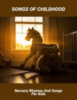 Songs Of Childhood: Nursery Rhymes And Songs For Kids B0FNXB6LH5 Book Cover