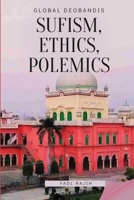 Global Deobandis: Sufism, Ethics, Polemics. 536526553X Book Cover