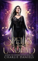 Spells for the Undead: A Paranormal Academy Romance B08NRZ91WQ Book Cover