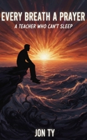 Every Breath a Prayer A Teacher Who Can't Sleep B0GCBTJV78 Book Cover