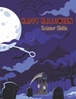 Happy Halloween Scissor Skills: Ultimate Educational Scissors Cutting Workbook Smart Kids Activity Book Simple Halloween Creatures to Color and Cut B08JHDS9N5 Book Cover