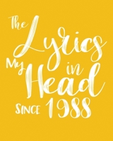 The Lyrics In My Head Since 1988  Notebook Birthday Gift: Blank Sheet Music Notebook / Journal Gift, 120 Pages, 5x8, Soft Cover, Matte Finish 1674352476 Book Cover