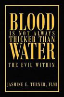 Blood Is Not Always Thicker Than Water: The Evil Within 1441522972 Book Cover