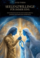 Seelenzwillinge - Für immer eins.: Eine persönliche Wachstumserfahrung jenseits der irdischen Dimension (German Edition) 3769318463 Book Cover