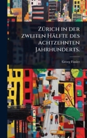 ZÃ1/4rich in der zweiten Hälfte des achtzehnten Jahrhunderts. (German Edition) 1024939359 Book Cover