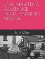 USDA MARKETING ASSISTANCE PROJECT-ARMENIA MEMOIR 1720189250 Book Cover