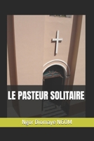 LE PASTEUR SOLITAIRE (Ce qu'enseigne la vie) (French Edition) B0FLD8R9NG Book Cover