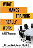 What Makes Training Really Work: 12 Levers of Transfer Effectiveness 3746942993 Book Cover