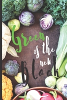 Blank Vegan Recipe Book Green Is The New Black: Best Blank Vegan CookBook to Write In - Collect the Recipes You Love in Your Own Custom Notebook Cooking - 6 x 09 101 Pages Blank Vegan Recipe Journal 171026036X Book Cover