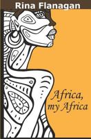 Africa, my Africa 1521311072 Book Cover
