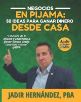 Negocios en Pijama: 50 ideas para ganar dinero desde Casa (Finanzas y Negocios) B0C1HZYCRM Book Cover