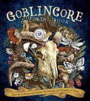 Goblincore Coloring Book: Reject the Perfection and Embrace the Diversity and Curiosities of Nature 078584211X Book Cover