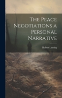 The Peace Negotiations a Personal Narrative 1022107259 Book Cover