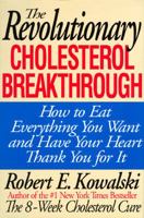 The Revolutionary Cholesterol Breakthrough: How to Eat Everything You Want and Have Your Heart Thank You for It 0836210441 Book Cover