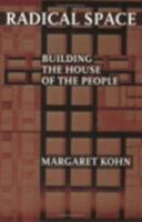 Radical Space: Building the House of the People 0801488605 Book Cover