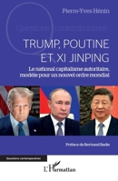 Trump, Poutine et Xi Jinping: Le national capitalisme autoritaire, modèle pour un nouvel ordre mondial (Questions Contemporaines) (French Edition) 2336617277 Book Cover
