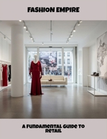 Fashion Empire: A Fundamental Guide To Retail B0FPQNJWWD Book Cover