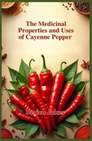 The Medicinal Properties and Uses of Cayenne Pepper B0DYZP4CKB Book Cover