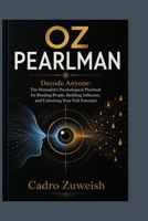 OZ PEARLMAN: Decode Anyone: The Mentalist's Psychological Playbook for Reading People, Building Influence, and Unlocking Your Full Potential B0HCLWBTQL Book Cover