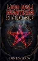 Libro Degli Incantesimi Dei Rituali Oscuri: Libro delle Ombre della Magia Nera, Maledizioni, Fatture e Legamenti (Italian Edition) B0GT8ZVGT2 Book Cover