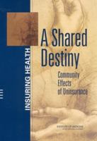Shared Destiny: Community Effects of Uninsurance (Insuring Health) 0309087260 Book Cover