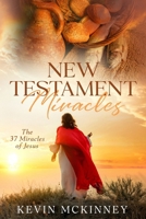 New Testament Miracles: The 37 Miracles of Jesus B0B5NTC5SZ Book Cover