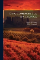 Dino Compagni E La Sua Cronica (Italian Edition) 1023786028 Book Cover