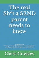 The real Sh*t a SEND parent needs to know: Change the Game. 20 years in the making from a boots on the ground perspective with all you need to beat the system for your SEND child. B0DZXW4ZQL Book Cover