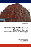 FT-Venturing West Africa vs Northern Europe: Foreign Trade Facts, Practices, and Methods, in West Africa 3838353536 Book Cover