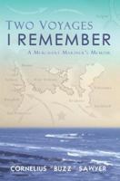 Two Voyages I Remember: A Merchant Mariner's Memoir 0595365876 Book Cover