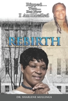 REBIRTH: RIPPED, TORNED, BUT NOW I AM HEALED 1736955802 Book Cover