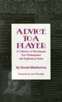 Advice to a Player: A Collection of Monologues from Shakespeare with Explanatory Notes 0879109629 Book Cover