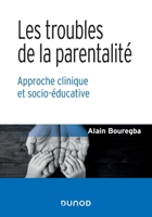 Les troubles de la parentalité - Approche clinique et socio-éducative: Approche clinique et socio-éducative (French Edition) 2100802577 Book Cover