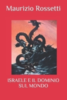 ISRAELE E IL DOMINIO SUL MONDO B09MXBZ5TY Book Cover