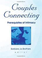 Couples Connecting: Prerequisites of Intimacy 0789011654 Book Cover