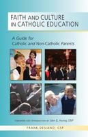 Faith and Culture in Catholic Education: A Guide for Catholic and Non-Catholic Parents 0809147823 Book Cover