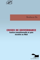 Crises De Gouvernance Justice Transitionnelle Et Paix Durable Au Mali (French Edition) 9995270056 Book Cover