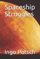 Spaceship Struggles 1520957998 Book Cover