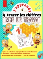 J'apprends à Tracer les Chiffres LIVRE DE TRAVAIL: Cahier d'exercices de traçage de chiffres pour les enfants de 3 à 6 ans - Beaucoup d'activités ... les chiffres de 0 à 9 ! 1914947142 Book Cover